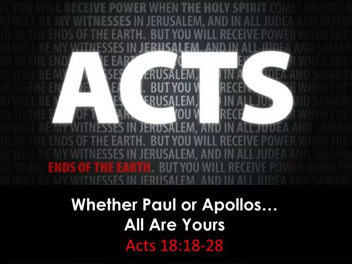 whether paul or apollos all are yours acts 18 18 28