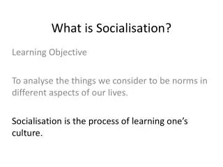 What is Socialisation?