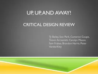 Up, Up, and Away! Critical design review