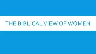 The Biblical View of Women