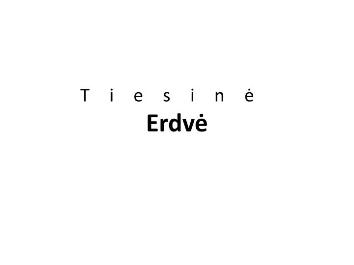 tiesin erdv