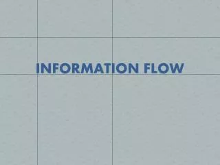 INFORMATION FLOW