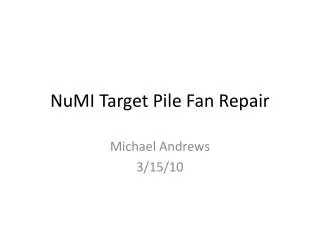 NuMI Target Pile Fan Repair