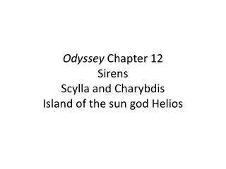 Odyssey Chapter 12 Sirens Scylla and Charybdis Island of the sun god Helios