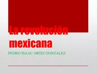 la revoluci n mexicana