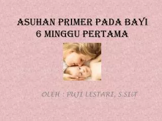 asuhan primer pada bayi 6 minggu pertama