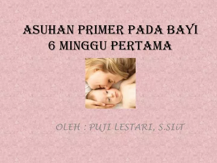 asuhan primer pada bayi 6 minggu pertama