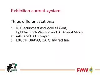 Exhibition current system Three different stations: