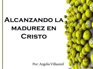 alcanzando la madurez en cristo