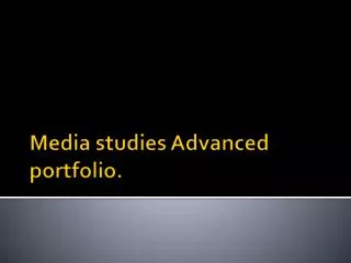 Media studies Advanced portfolio.