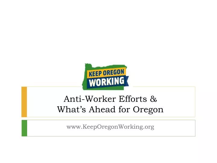 anti worker efforts what s ahead for oregon
