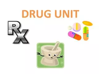 DRUG UNIT