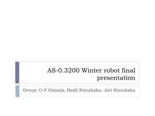 AS-0.3200 Winter robot final presentation