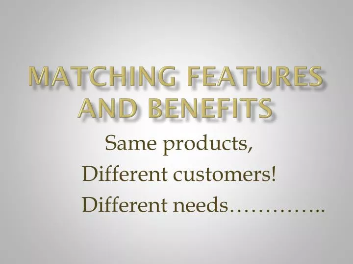 matching features and benefits