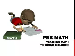 PRE-MATH TEACHING MATH TO YOUNG CHILDREN