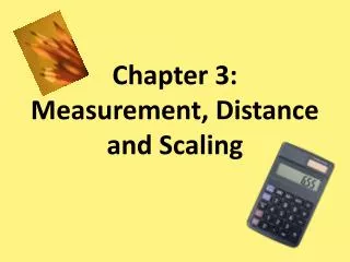 Chapter 3: Measurement, Distance and Scaling