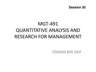 MGT-491 QUANTITATIVE ANALYSIS AND RESEARCH FOR MANAGEMENT