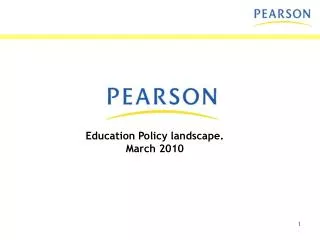 Education Policy landscape. March 2010