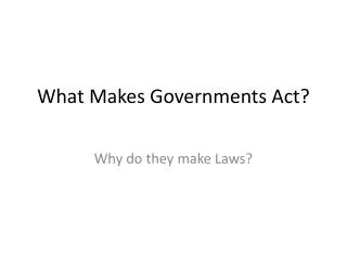 What Makes Governments Act?