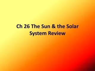 Ch 26 The Sun &amp; the Solar System Review