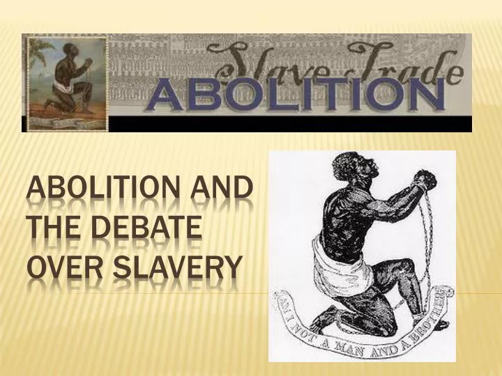 abolition and the debate over slavery