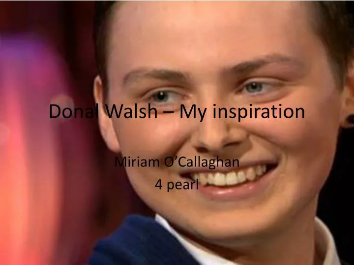 donal walsh my inspiration