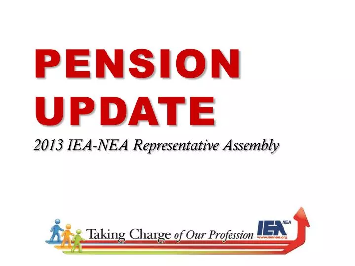 pension update 2013 iea nea representative assembly