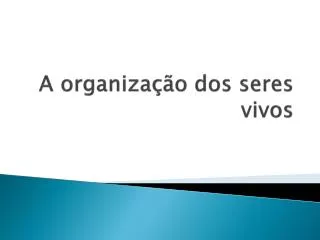 a organiza o dos seres vivos