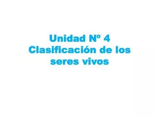 unidad n 4 clasificaci n de los seres vivos