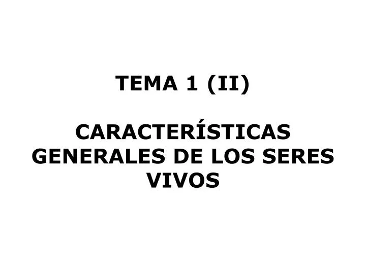 tema 1 ii caracter sticas generales de los seres vivos