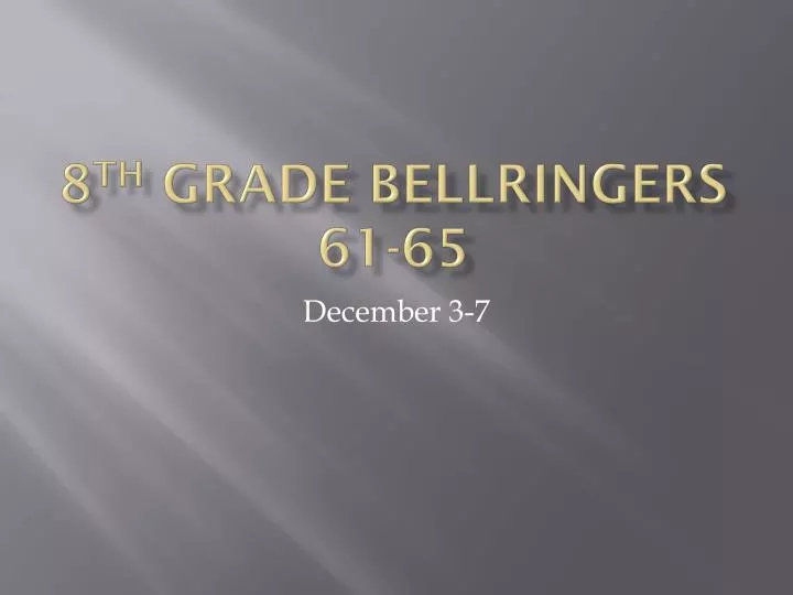 8 th grade bellringers 61 65