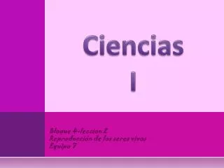 bloque 4 leccion 2 reproducci n de los seres vivos equipo 7