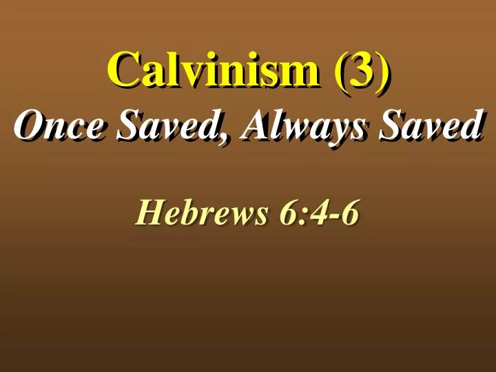 calvinism 3 once saved always saved