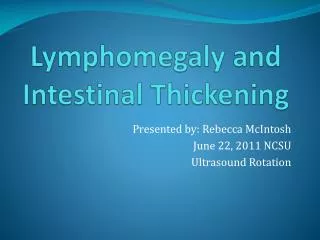 Lymphomegaly and Intestinal Thickening