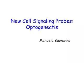 New Cell Signaling Probes: Optogenectis