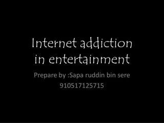 Internet addiction in entertainment