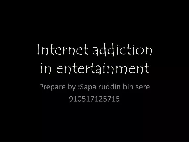 internet addiction in entertainment