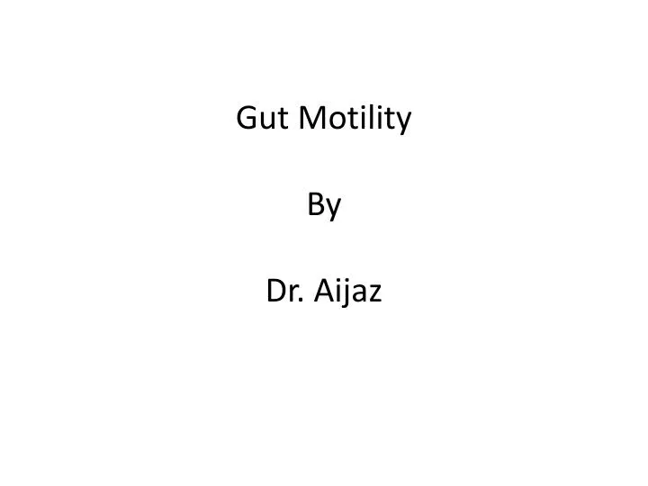 gut motility by dr aijaz