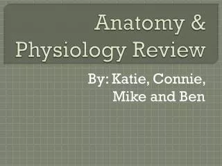 Anatomy &amp; Physiology Review