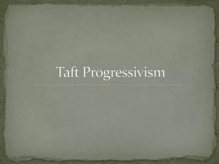 taft progressivism