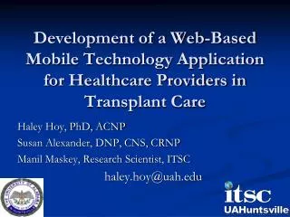 Haley Hoy, PhD, ACNP Susan Alexander, DNP, CNS, CRNP Manil Maskey, Research Scientist, ITSC