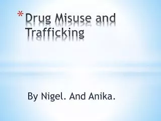 Drug Misuse and Trafficking
