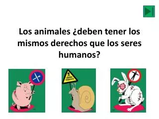 los animales deben tener los mismos derechos que los seres humanos