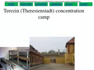 Terezin ( Theresienstadt ) concentration camp