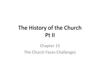 The History of the Church Pt II