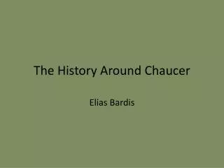 The History A round C haucer