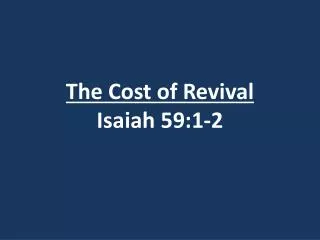 The Cost of Revival Isaiah 59:1-2