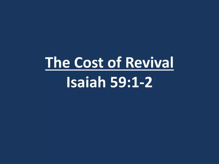the cost of revival isaiah 59 1 2