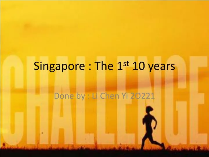 singapore the 1 st 10 years