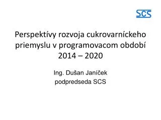 Perspektívy rozvoja cukrovarníckeho priemyslu v programovacom období 2014 – 2020